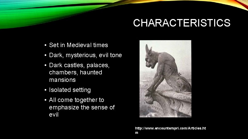 CHARACTERISTICS • Set in Medieval times • Dark, mysterious, evil tone • Dark castles,