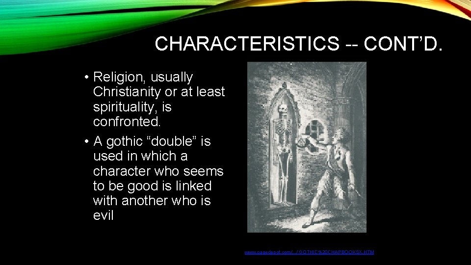 CHARACTERISTICS -- CONT’D. • Religion, usually Christianity or at least spirituality, is confronted. •