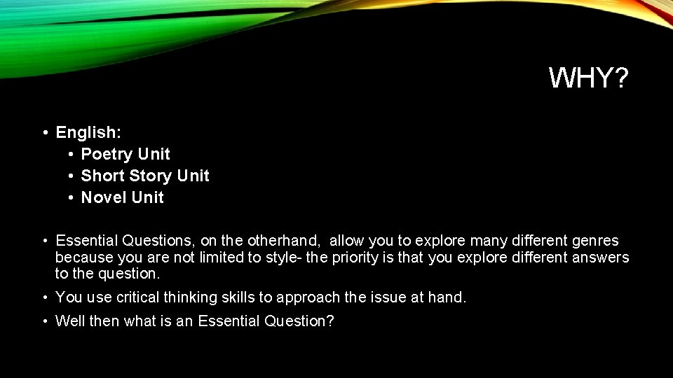 WHY? • English: • Poetry Unit • Short Story Unit • Novel Unit •