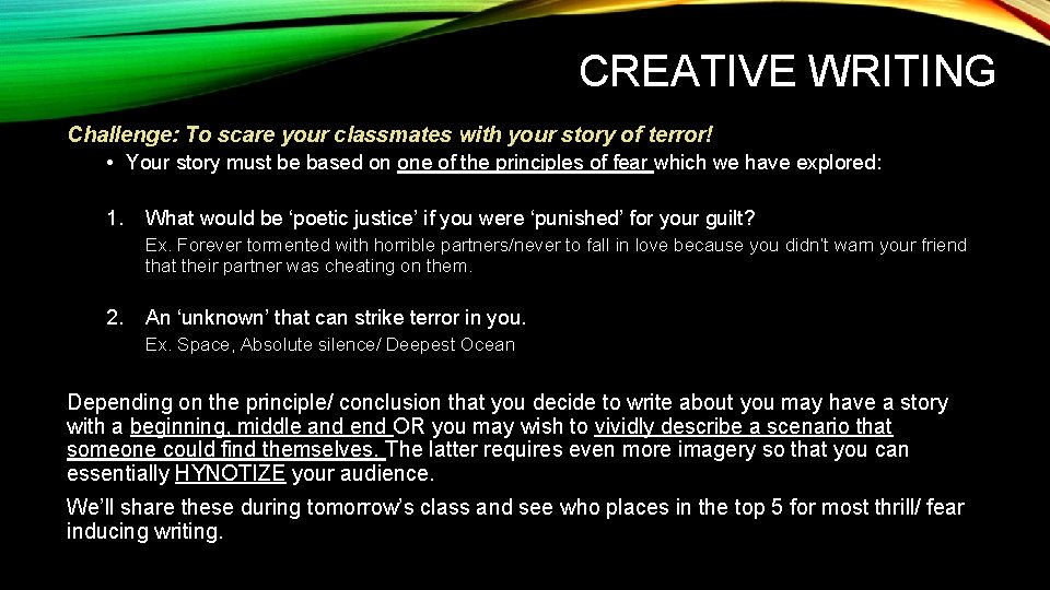 CREATIVE WRITING Challenge: To scare your classmates with your story of terror! • Your