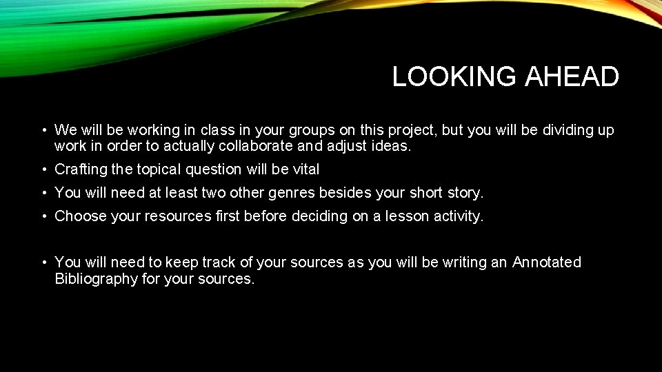 LOOKING AHEAD • We will be working in class in your groups on this