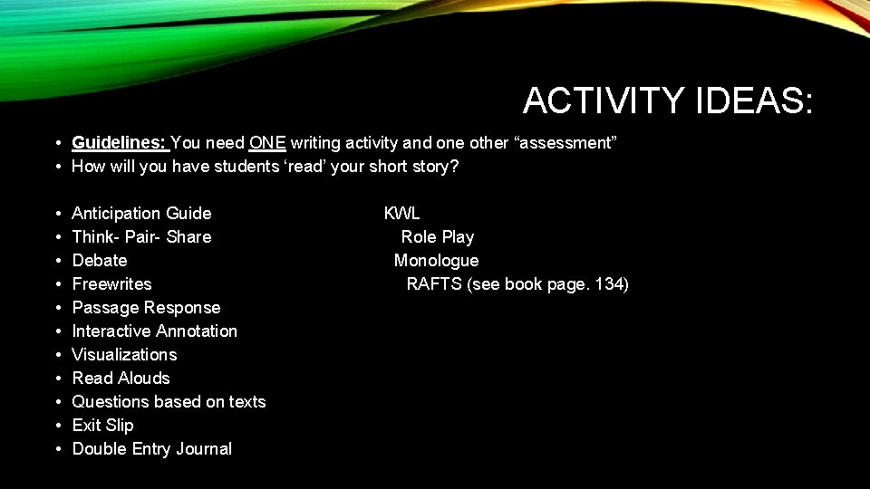 ACTIVITY IDEAS: • Guidelines: You need ONE writing activity and one other “assessment” •