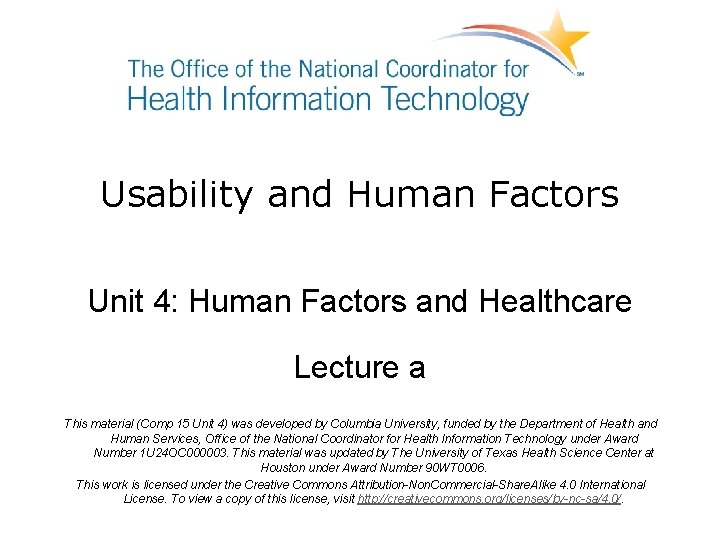 Usability and Human Factors Unit 4: Human Factors and Healthcare Lecture a This material