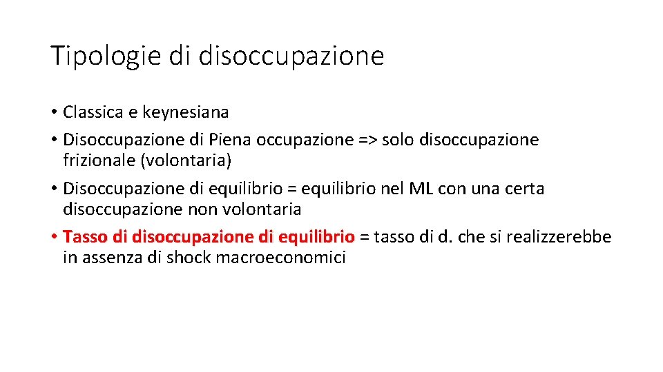 Tipologie di disoccupazione • Classica e keynesiana • Disoccupazione di Piena occupazione => solo