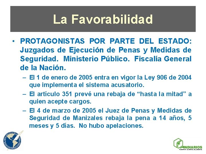 La Favorabilidad • PROTAGONISTAS POR PARTE DEL ESTADO: Juzgados de Ejecución de Penas y