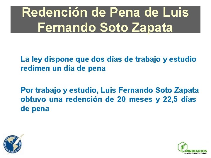 Redención de Pena de Luis Fernando Soto Zapata La ley dispone que dos días