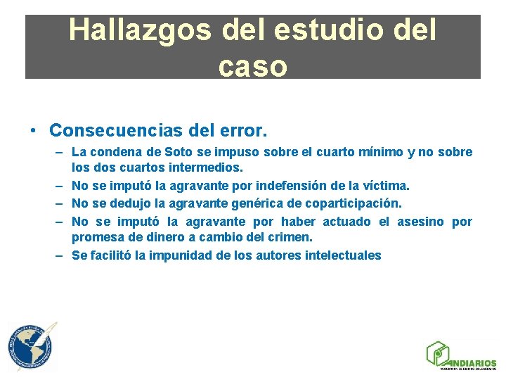 Hallazgos del estudio del caso • Consecuencias del error. – La condena de Soto