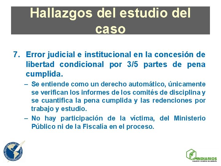 Hallazgos del estudio del caso 7. Error judicial e institucional en la concesión de