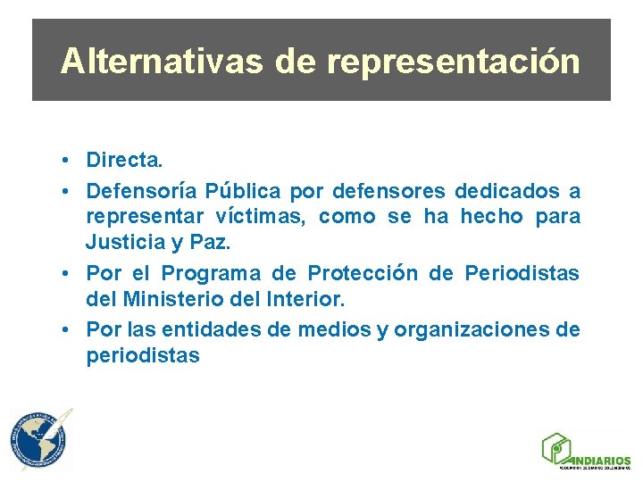 Alternativas de representación • Directa. • Defensoría Pública por defensores dedicados a representar víctimas,