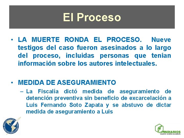 El Proceso • LA MUERTE RONDA EL PROCESO. Nueve testigos del caso fueron asesinados