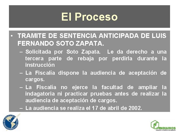 El Proceso • TRAMITE DE SENTENCIA ANTICIPADA DE LUIS FERNANDO SOTO ZAPATA. – Solicitada