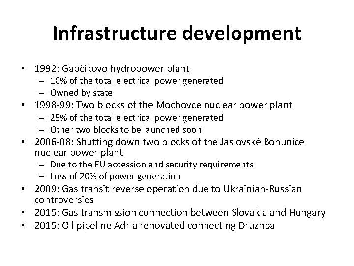 Infrastructure development • 1992: Gabčíkovo hydropower plant – 10% of the total electrical power