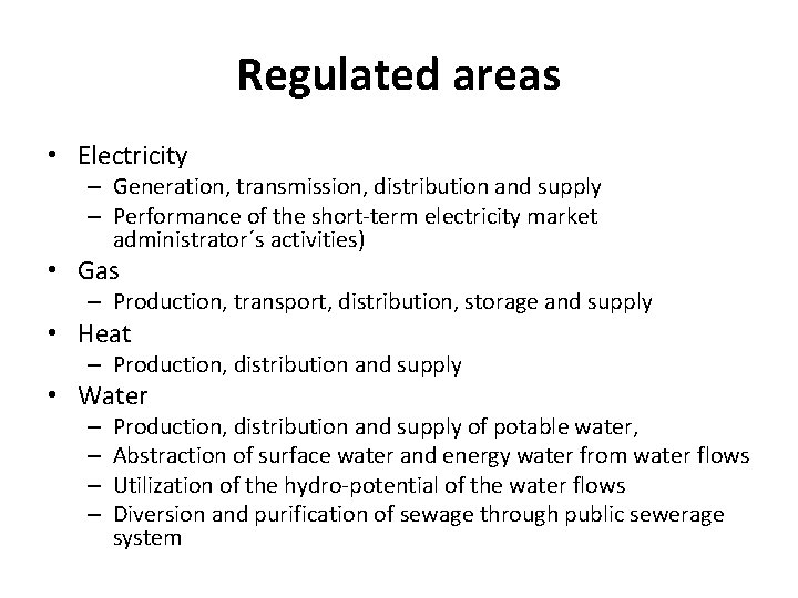 Regulated areas • Electricity – Generation, transmission, distribution and supply – Performance of the