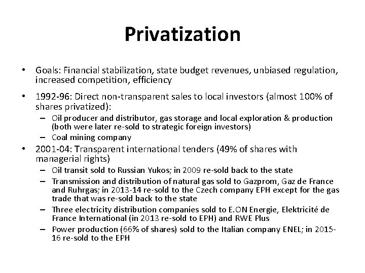 Privatization • Goals: Financial stabilization, state budget revenues, unbiased regulation, increased competition, efficiency •