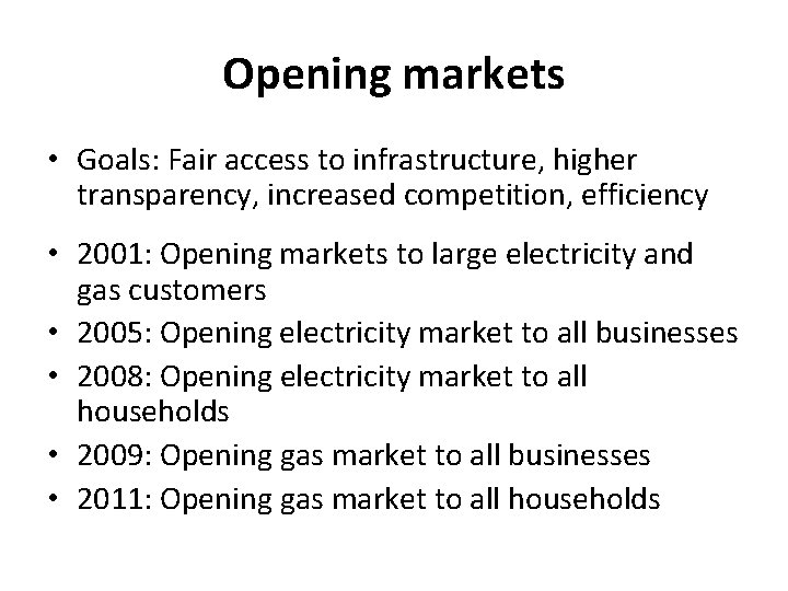 Opening markets • Goals: Fair access to infrastructure, higher transparency, increased competition, efficiency •