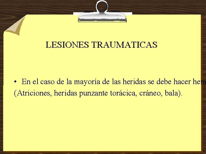 LESIONES TRAUMATICAS • En el caso de la mayoría de las heridas se debe