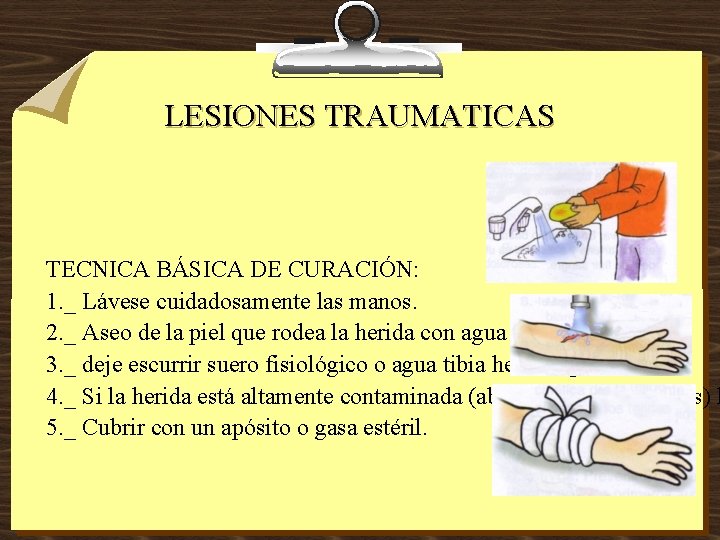 LESIONES TRAUMATICAS TECNICA BÁSICA DE CURACIÓN: 1. _ Lávese cuidadosamente las manos. 2. _