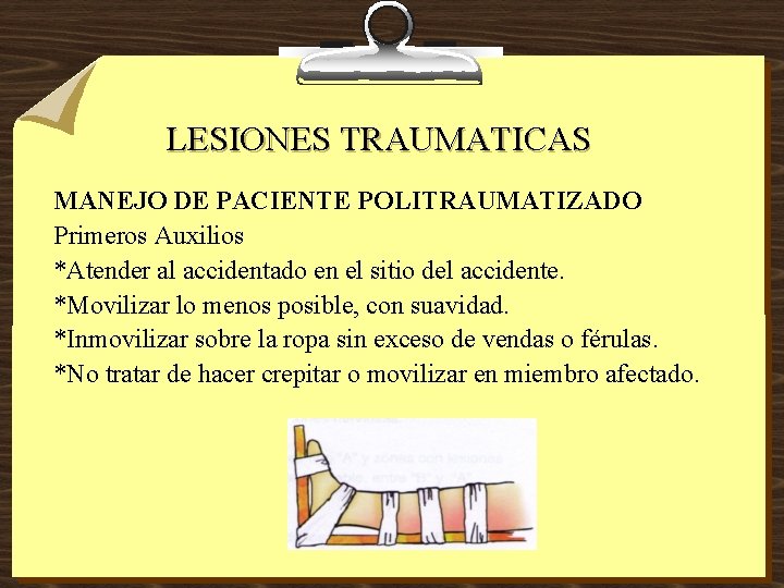 LESIONES TRAUMATICAS MANEJO DE PACIENTE POLITRAUMATIZADO Primeros Auxilios *Atender al accidentado en el sitio