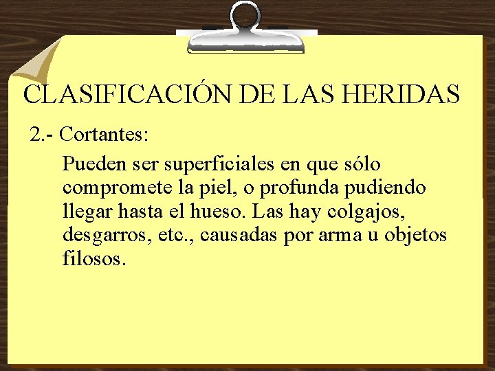 CLASIFICACIÓN DE LAS HERIDAS 2. - Cortantes: Pueden ser superficiales en que sólo compromete