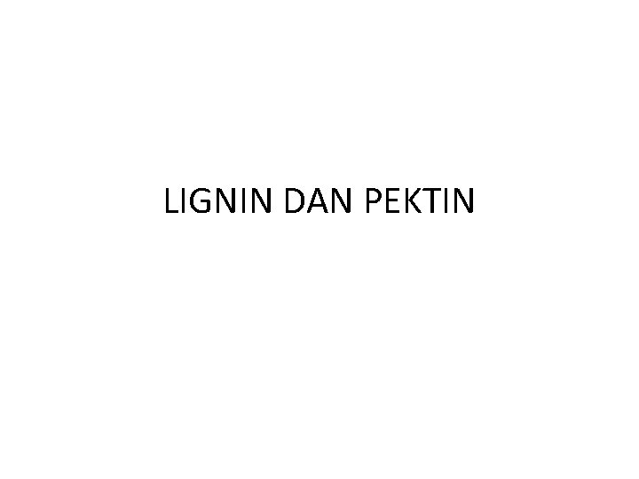 LIGNIN DAN PEKTIN 