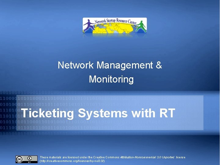 Network Management & Monitoring Ticketing Systems with RT These materials are licensed under the