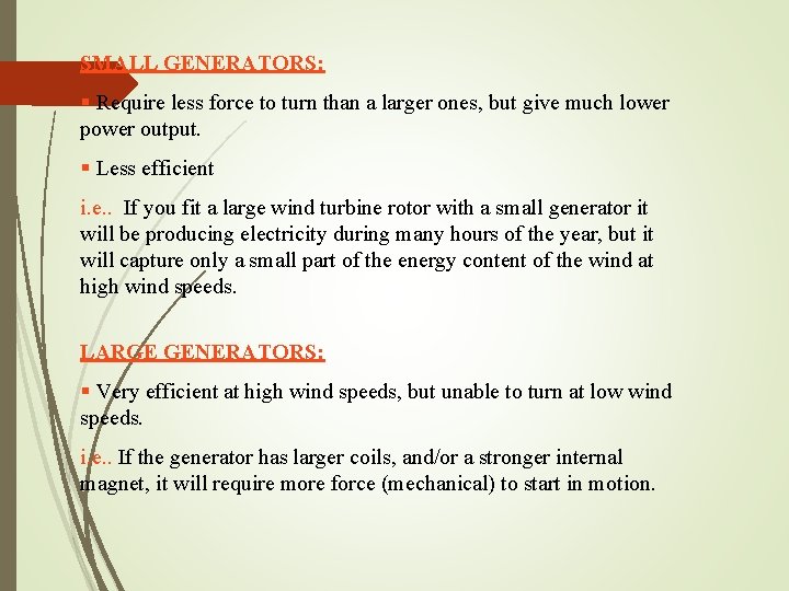 SMALL GENERATORS: § Require less force to turn than a larger ones, but give