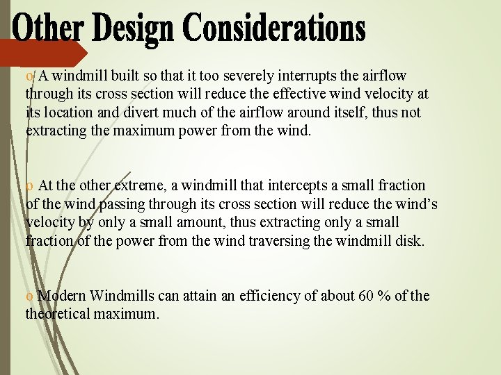 o A windmill built so that it too severely interrupts the airflow through its