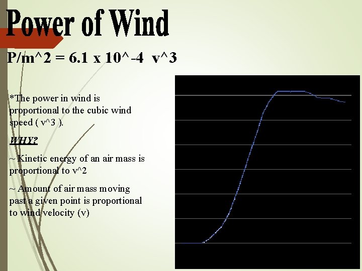 P/m^2 = 6. 1 x 10^-4 v^3 *The power in wind is proportional to