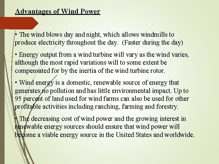 Advantages of Wind Power • The wind blows day and night, which allows windmills