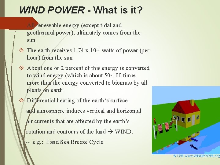 WIND POWER - What is it? All renewable energy (except tidal and geothermal power),