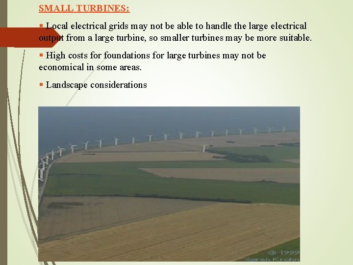 SMALL TURBINES: § Local electrical grids may not be able to handle the large