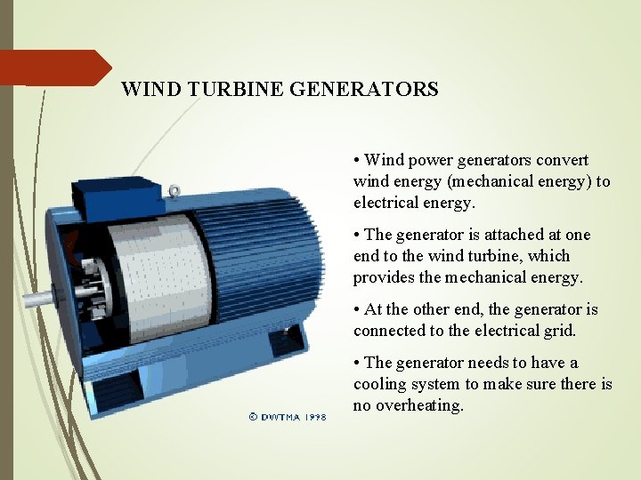 WIND TURBINE GENERATORS • Wind power generators convert wind energy (mechanical energy) to electrical