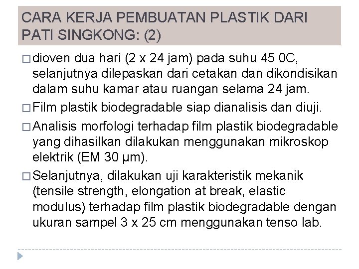 CARA KERJA PEMBUATAN PLASTIK DARI PATI SINGKONG: (2) � dioven dua hari (2 x