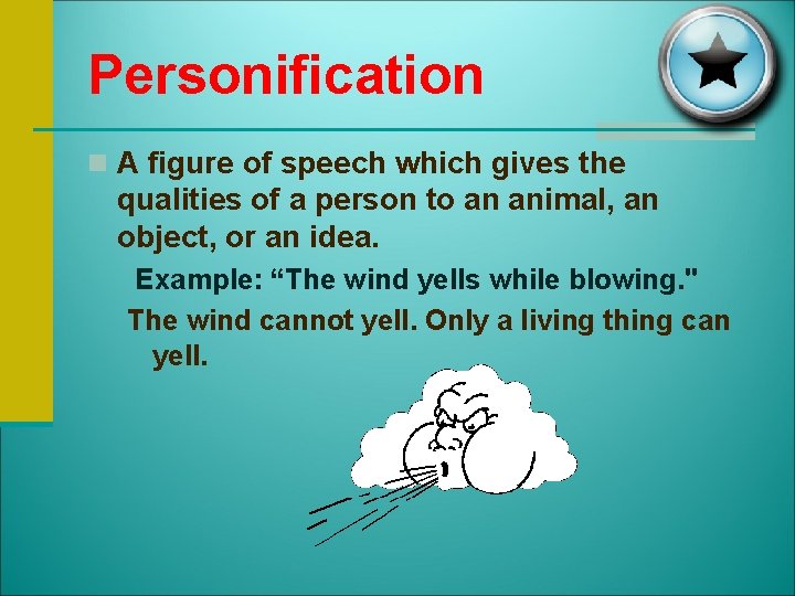 Personification n A figure of speech which gives the qualities of a person to