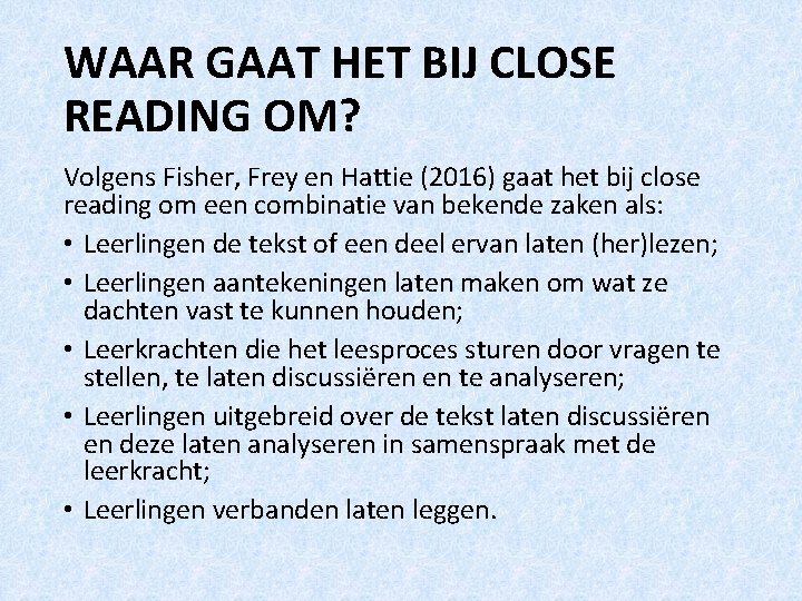 WAAR GAAT HET BIJ CLOSE READING OM? Volgens Fisher, Frey en Hattie (2016) gaat