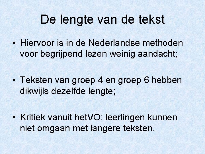 De lengte van de tekst • Hiervoor is in de Nederlandse methoden voor begrijpend