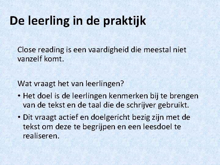 De leerling in de praktijk Close reading is een vaardigheid die meestal niet vanzelf