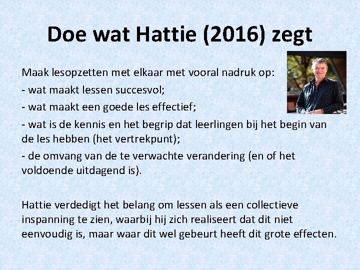 Doe wat Hattie (2016) zegt Maak lesopzetten met elkaar met vooral nadruk op: -