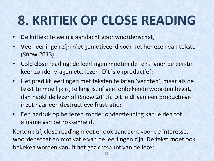 8. KRITIEK OP CLOSE READING • De kritiek: te weinig aandacht voor woordenschat; •