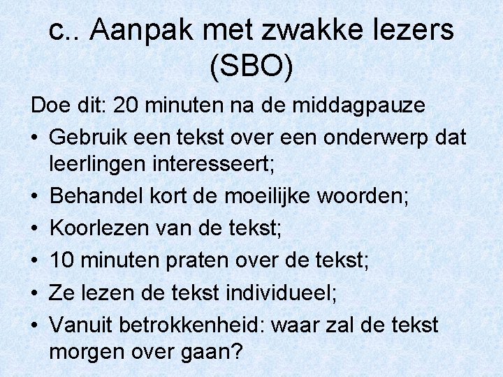 c. . Aanpak met zwakke lezers (SBO) Doe dit: 20 minuten na de middagpauze