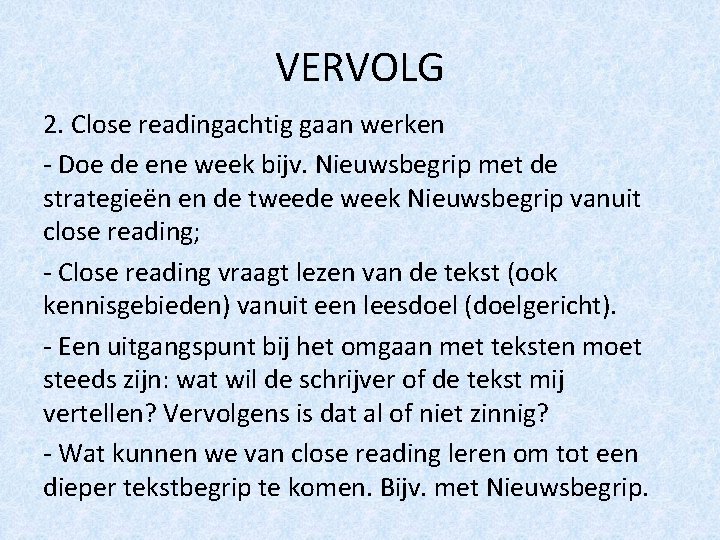 VERVOLG 2. Close readingachtig gaan werken - Doe de ene week bijv. Nieuwsbegrip met