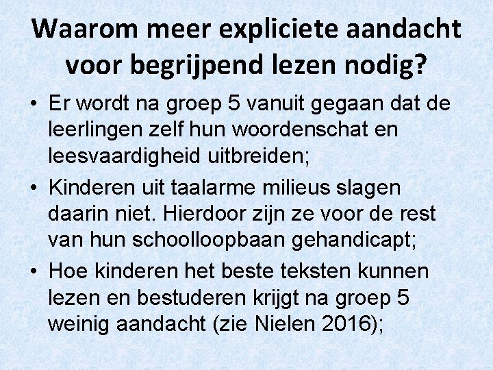 Waarom meer expliciete aandacht voor begrijpend lezen nodig? • Er wordt na groep 5