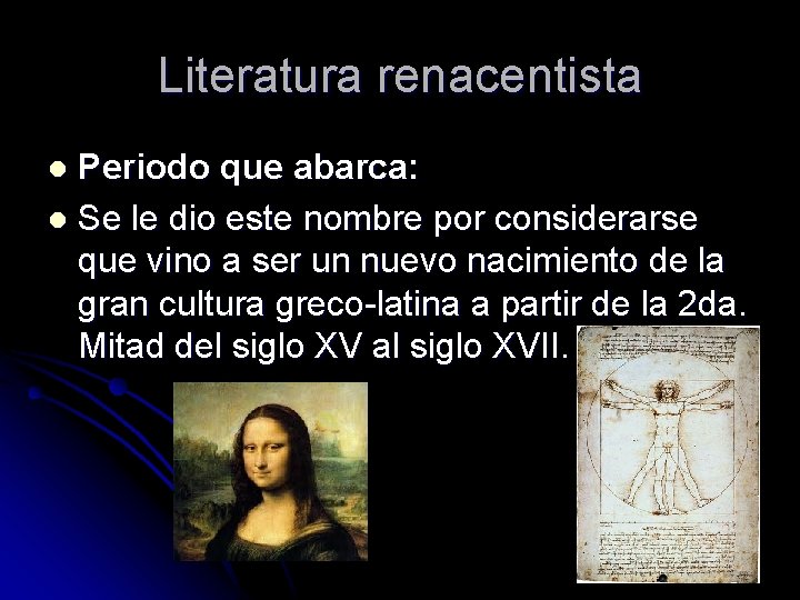 Literatura renacentista Periodo que abarca: l Se le dio este nombre por considerarse que