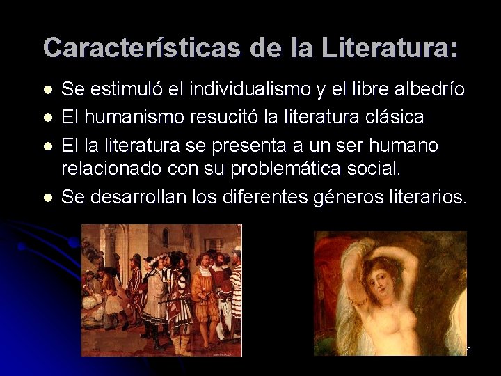 Características de la Literatura: l l Se estimuló el individualismo y el libre albedrío