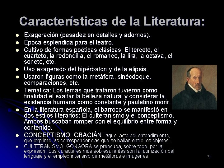 Características de la Literatura: l l l l l Exageración (pesadez en detalles y