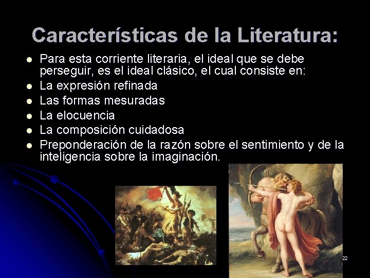 Características de la Literatura: l l l Para esta corriente literaria, el ideal que