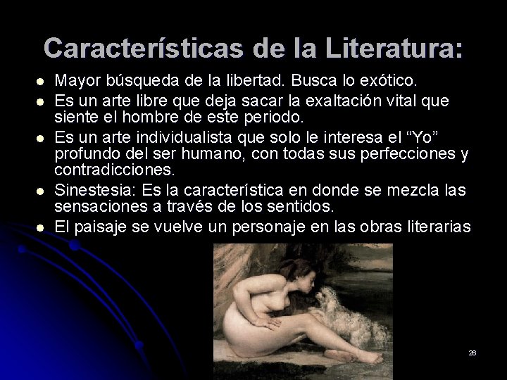 Características de la Literatura: l l l Mayor búsqueda de la libertad. Busca lo