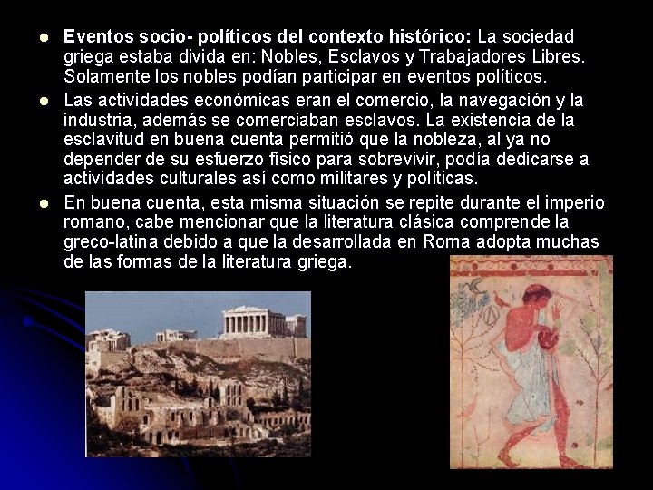 l l l Eventos socio- políticos del contexto histórico: La sociedad griega estaba divida