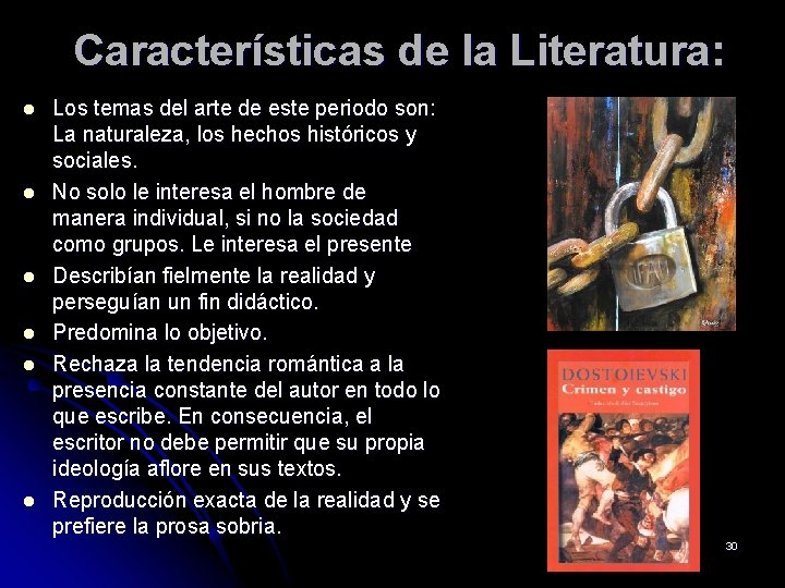 Características de la Literatura: l l l Los temas del arte de este periodo
