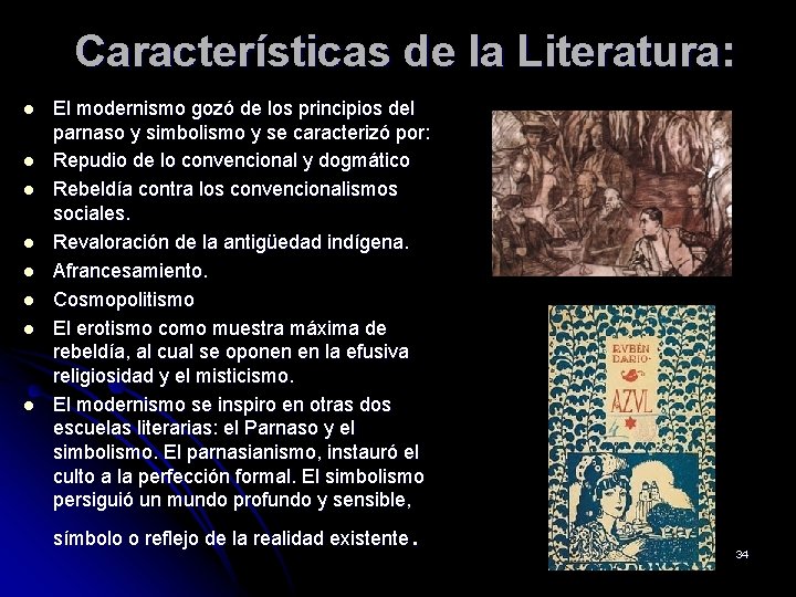 Características de la Literatura: l l l l El modernismo gozó de los principios